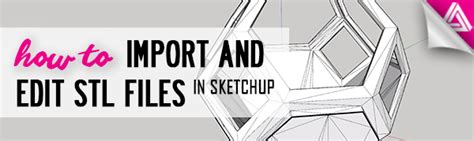 sketchup stl files|How to Import and Edit STL Files in Sketchup .